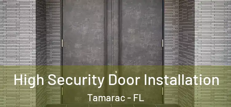 High Security Door Installation Tamarac - FL